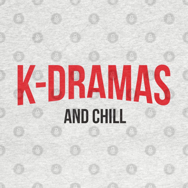 K-Dramas and Chill by Issho Ni